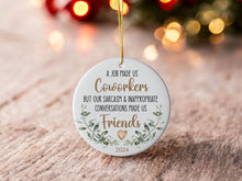 Load image into Gallery viewer, Coworker Christmas Ornament - Funny Best Friend Gift, Work Bestie Present, A Job Made Us Coworkers Ornament 2024
